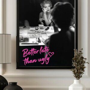 Marilyn Monroe "Better Late Than Ugly" UNFRAMED Print